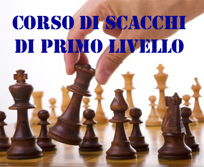 CORSO DI SCACCHI DI PRIMO LIVELLO